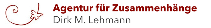 Agentur für Zusammenhänge — Dirk M. Lehmann